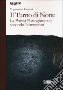 Il turno di notte. La poesia portoghese nel secondo Novecento libro di Caporali Virginiaclara