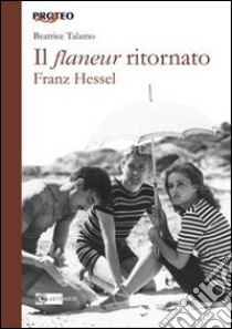 Franz Hessel. Il flaneur ritornato libro di Talamo Beatrice