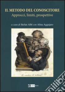 Il metodo del conoscitore, approcci, limiti, prospettive libro di Albl S. (cur.); Aggujaro A. (cur.)