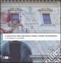 Il disegno dal vero come pratica storica e sapere contemporaneo. L'Accademia à l'Académie. Ediz. illustrata libro di Linford S. (cur.)