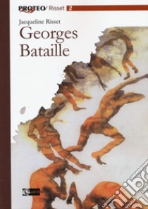 George Bataille libro di Risset Jacqueline; Galletti M. (cur.); Svolacchia (cur.)