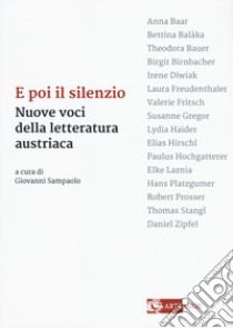 E poi il silenzio. Nuove voci della letteratura austriaca libro di Sampaolo G. (cur.)