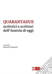 Quarantadue scrittrici e scrittori dell'Austria di oggi libro di Sampaolo G. (cur.)