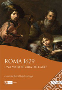 Roma 1629. Una microstoria dell'arte. Ediz. a colori libro di Blanc Jan; Osnabrugge Marije