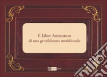 Il Liber Amicorum di una gentildonna meridionale. Ediz. a colori libro di Rodinò di Miglione Antonio