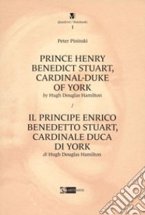 Prince Henry Benedict Stuart, cardinal-duke of York by Hugh Douglas Hamilton-Il principe Enrico Benedetto Stuart, cardinale duca di York di Hugh Douglas Hamilton. Ediz. bilingue libro di Pininski Peter