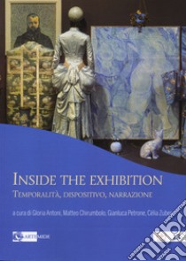 Inside the exhibition. Temporalità dispositivo narrazione. Ediz. multilingue libro di Antoni G. (cur.); Chirumbolo M. (cur.); Petrone G. (cur.)