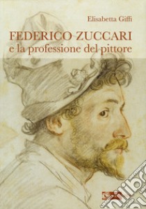 Federico Zuccari e la professione del pittore libro di Giffi Elisabetta