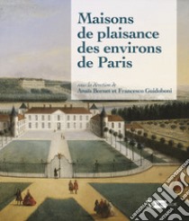 Maisons de plaisance des environs de Paris libro di Bornet A. (cur.); Guidoboni F. (cur.)