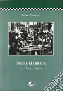 Siena liberata e altre storie libro di Verdone Mario