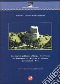 Gli statuti di Rocca d'Orcia libro di Ciampoli Donatella; Laurenti Chiara