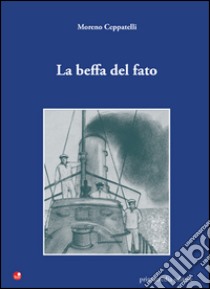 La beffa del fato libro di Ceppatelli Moreno