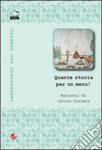 Quante storie per un menù! Racconti di cucina toscana libro