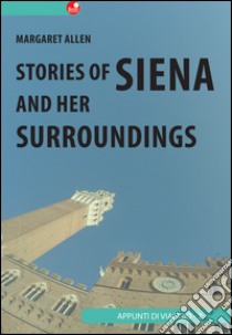 Siena and her surroundings libro di Allen Margaret