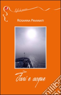 Fari e acque libro di Pavanati Rosanna