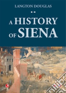 A History of Siena libro di Douglas Langton