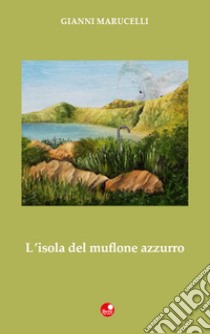 L'isola del muflone azzurro libro di Marucelli Gianni