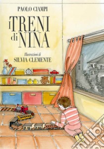 I treni di Nina libro di Ciampi Paolo