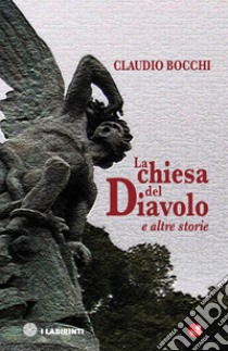 La chiesa del diavolo e altre storie libro di Bocchi Claudio