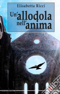 Un'allodola nell'anima libro di Ricci Elisabetta