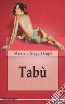 Tabù libro di Gregori Grigc Massimo