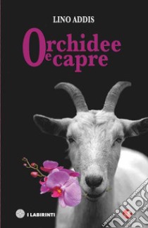 Orchidee e capre libro di Addis Lino