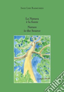 La natura è la fonte-Nature is the source libro di Rasmussen Inge Lise