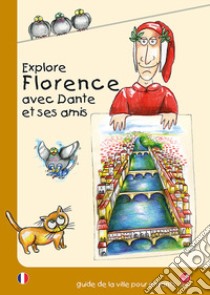 Explore Florence avec Dante et ses amis. Guide de la ville puor enfants libro