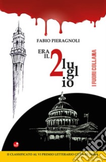 Era il 2 luglio libro di Pieragnoli Fabio