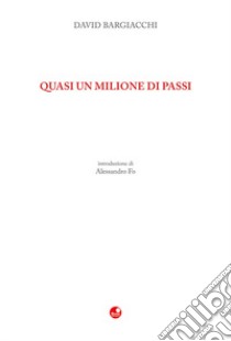 Quasi un milione di passi libro di Bargiacchi David