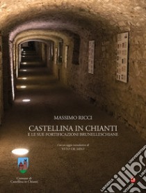 Castellina in Chianti e le sue fortificazioni brunelleschiane libro di Ricci Massimo