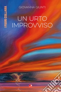 Un urto improvviso libro di Giunti Giovanna