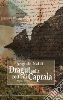 Dragut sulla rotta di Capraia libro di Naldi Angiolo