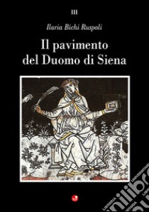 Il pavimento del Duomo di Siena libro di Bichi Ruspoli Ilaria