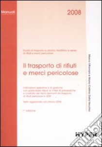 Il trasporto di rifiuti e merci pericolose libro di Ottaviani M. (cur.); Dalla Vecchia M. C. (cur.)
