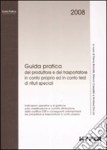 Guida pratica del produttore e del trasportatore in conto proprio ed in conto terzi di rifiuti speciali libro