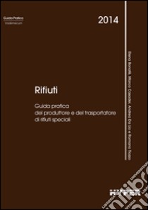 Rifiuti. Guida pratica del produttore e del trasportatore di rifiuti speciali libro