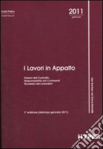 I lavori in appalto. Natura del contratto. Responsabilità dei contraenti. Sicurezza dei lavoratori libro di Barillari I. (cur.); Bonafè E. (cur.)