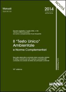 Il Testo unico ambientale e norme complementari libro di Passadore Luca