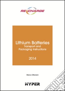 The lithium batteries. Transport and packaging instructions libro di Ottaviani Marco