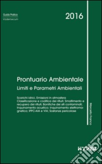 Prontuario ambientale. Limiti e parametri ambientali libro di Franco Marcello