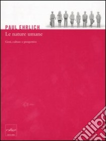 Le nature umane. Geni, culture e prospettive libro di Ehrlich Paul; Pievani T. (cur.)