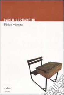 Fisica vissuta libro di Bernardini Carlo