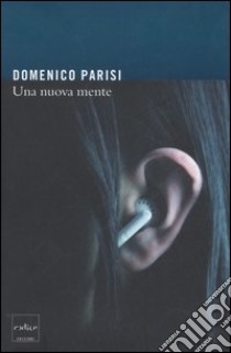 Una nuova mente libro di Parisi Domenico