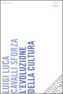 L'evoluzione della cultura libro di Cavalli-Sforza Luigi Luca