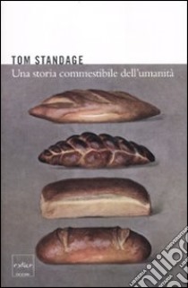 Una storia commestibile dell'umanità libro di Standage Tom