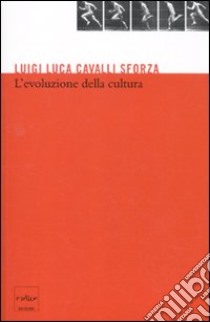 L'Evoluzione della cultura libro di Cavalli-Sforza Luigi Luca