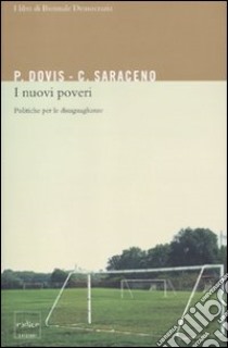 I Nuovi poveri: politiche per le disuguaglianze libro di Dovis Pierluigi; Saraceno Chiara