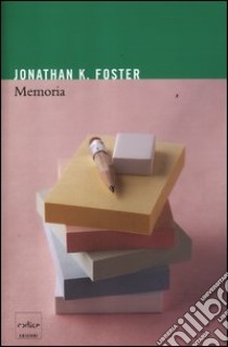 Memoria libro di Foster Jonathan K.