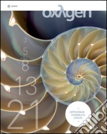 Oxygen. La scienza per tutti. Ediz. italiana e inglese. Vol. 22: L'efficienza moltiplica la crescita libro